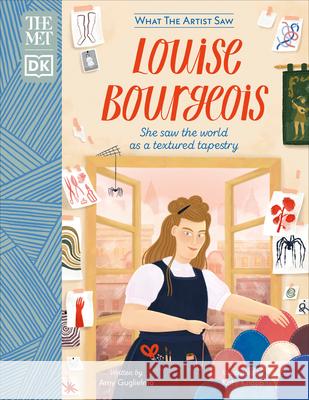 The Met Louise Bourgeois: She Saw the World as a Textured Tapestry Guglielmo, Amy 9780744054699 DK Publishing (Dorling Kindersley) - książka
