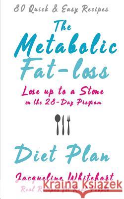 The Metabolic Fat-loss Diet Plan Whitehart, Jacqueline 9780995531864 Pepik - książka