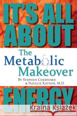 The Metabolic Makeover: It's All About Energy Kather M. D., Natalie 9781493707485 Createspace - książka