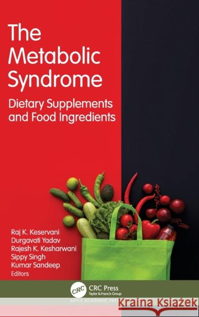 The Metabolic Syndrome: Dietary Supplements and Food Ingredients Raj K. Keservani Durgavati Yadav Rajesh K. Kesharwani 9781774911112 Apple Academic Press Inc. - książka