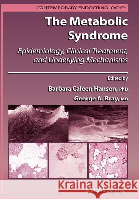 The Metabolic Syndrome:: Epidemiology, Clinical Treatment, and Underlying Mechanisms Hansen, Barbara C. 9781617377501 Springer - książka