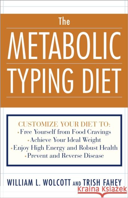 The Metabolic Typing Diet: Customize Your Diet To:  Free Yourself from Food Cravings: Achieve Your Ideal Weight; Enjoy High Energy and Robust Health; Prevent and Reverse Disease Trish Fahey 9780767905640 Broadway Books (A Division of Bantam Doubleda - książka
