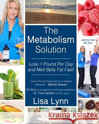 The Metabolism Solution: Lose 1 Pound Per Day and Melt Belly Fat Fast! Lisa Lynn 9780990821601 Lynfit Nutrition - książka