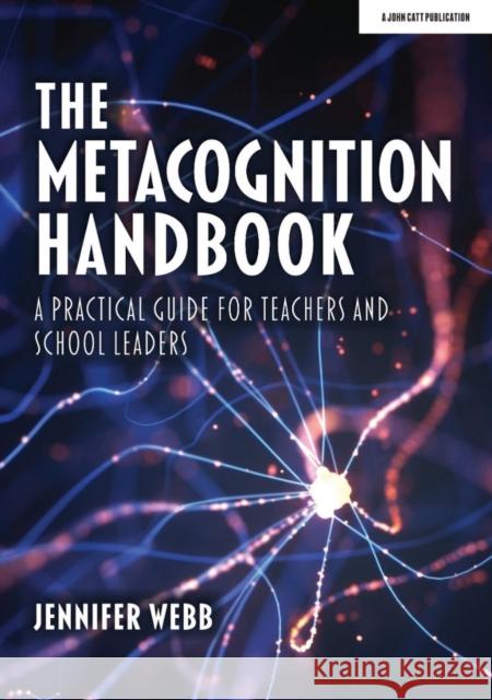 The Metacognition Handbook: A Practical Guide for Teachers and School Leaders Jennifer Webb 9781913622534 Hodder Education - książka