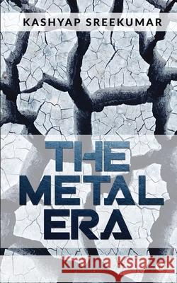 The Metal Era Kashyap Sreekumar 9781638327790 Notion Press - książka