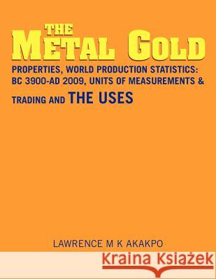 The Metal Gold Lawrence Akakpo 9781456808402 Xlibris Corporation - książka