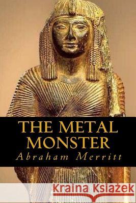 The Metal Monster Abraham Merritt Ravell 9781544913179 Createspace Independent Publishing Platform - książka