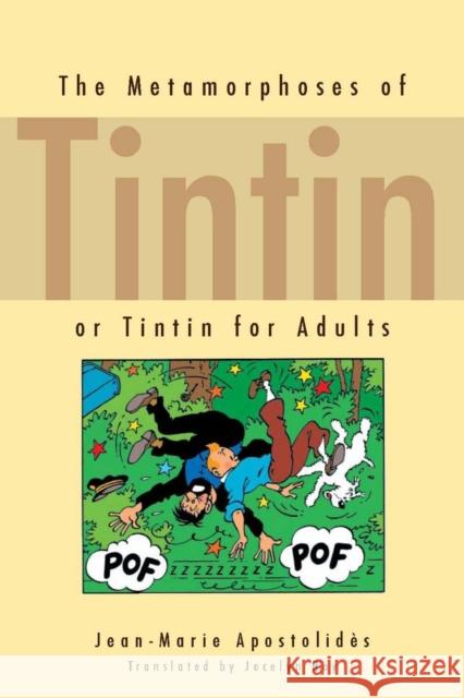 The Metamorphoses of Tintin: Or Tintin for Adults Apostolidès, Jean-Marie 9780804760300 Stanford University Press - książka