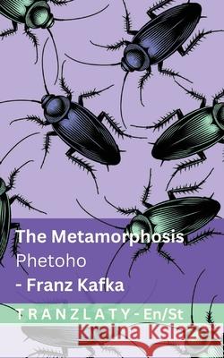 The Metamorphosis / Phetoho: Tranzlaty English Sesotho Franz Kafka Tranzlaty 9783692298115 Tranzlaty - książka