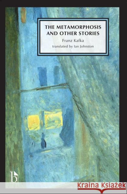 The Metamorphosis and Other Stories Franz Kafka, Ian Johnston, Joseph Black, Leonard Conolly, Kate Flint, Isobel Grundy, Don LePan, Roy Liuzza, Jerome J. Mc 9781554812240 Broadview Press Ltd - książka