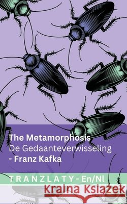 The Metamorphosis / De Gedaanteverwisseling: Tranzlaty English Nederlands Franz Kafka Tranzlaty 9783692297606 Tranzlaty - książka