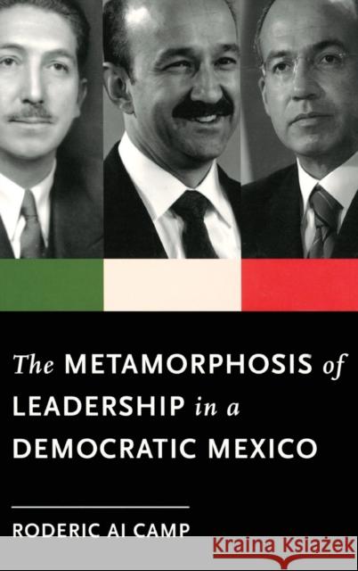 The Metamorphosis of Leadership in a Democratic Mexico Roderic Ai Camp 9780199742851 Oxford University Press, USA - książka