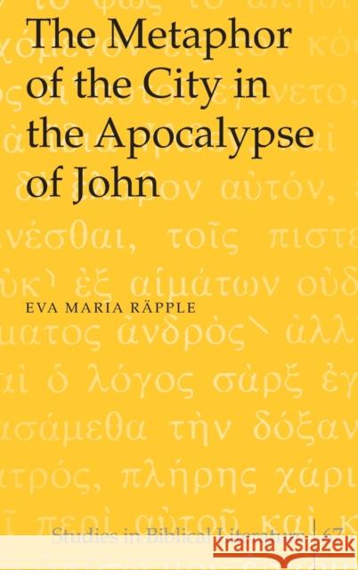 The Metaphor of the City in the Apocalypse of John  9780820470832 Peter Lang Publishing Inc - książka