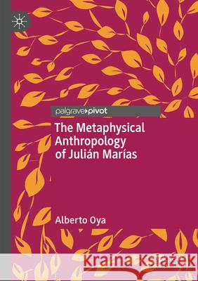 The Metaphysical Anthropology of Julián Marías Oya, Alberto 9783031618062 Palgrave Macmillan - książka