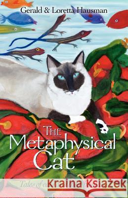 The Metaphysical Cat: Tales of Cats and Their Humans Hausman, Gerald 9781617203688 Irie Books - książka