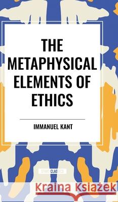 The Metaphysical Elements of Ethics Immanuel Kant 9798880918133 Start Classics - książka