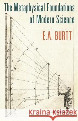 The Metaphysical Foundations of Modern Science E a Burtt   9781621381778 Angelico Press - książka