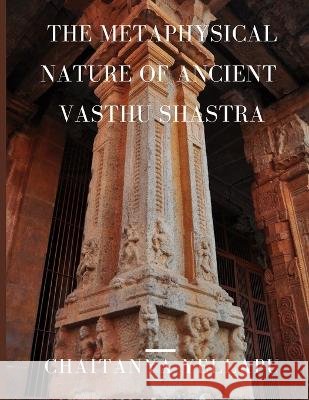 The Metaphysical Nature of Ancient Vasthu Shastra Chaitanya Yellapu   9798359512916 Independently Published - książka