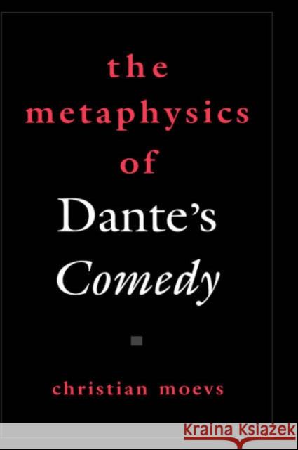 The Metaphysics of Dante's Comedy Christian Moevs 9780195174618 Oxford University Press - książka