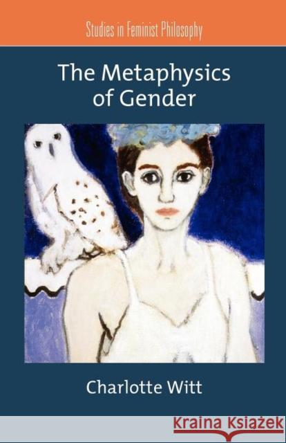 The Metaphysics of Gender Charlotte Witt 9780199740406 Oxford University Press, USA - książka