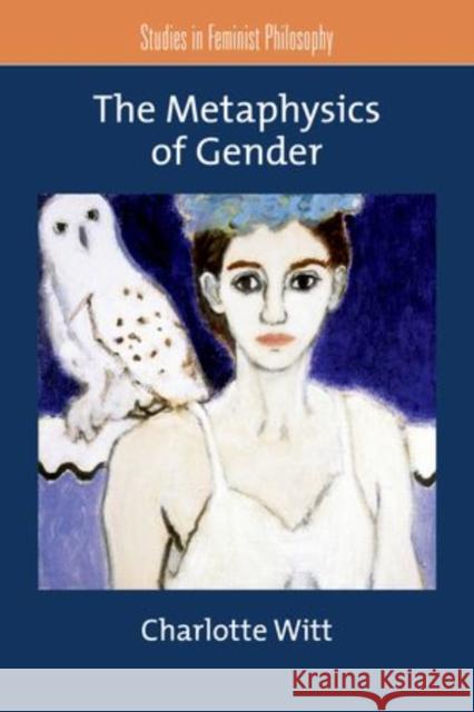 The Metaphysics of Gender Charlotte Witt 9780199740413 Oxford University Press, USA - książka
