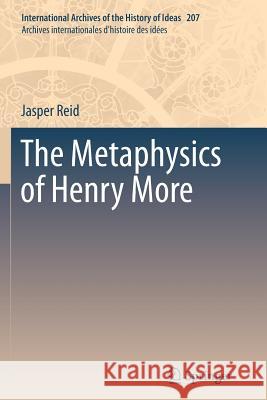 The Metaphysics of Henry More Jasper Reid 9789400795464 Springer - książka