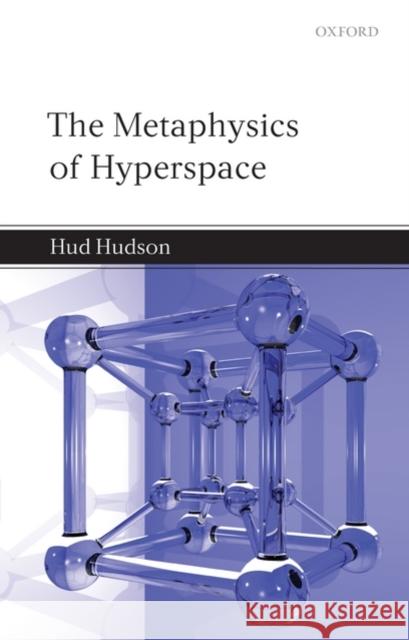 The Metaphysics of Hyperspace Hud Hudson 9780199549252 OXFORD UNIVERSITY PRESS - książka