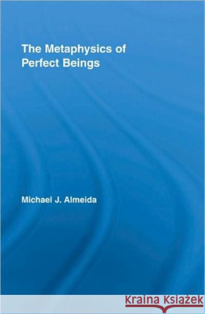 The Metaphysics of Perfect Beings Michael Almeida 9780415962933 TAYLOR & FRANCIS LTD - książka