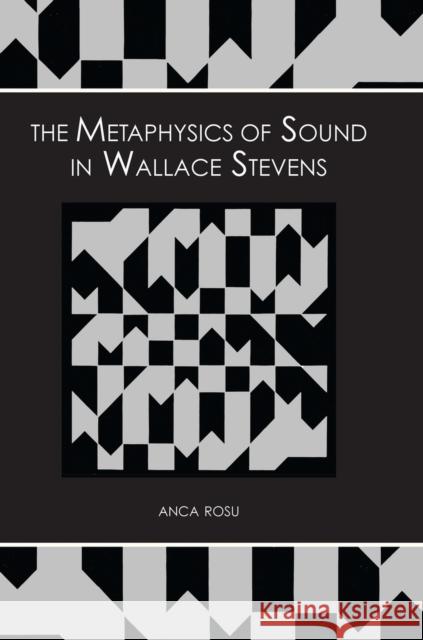 The Metaphysics of Sound in Wallace Stevens Anca Rosu 9780817358860 University Alabama Press - książka