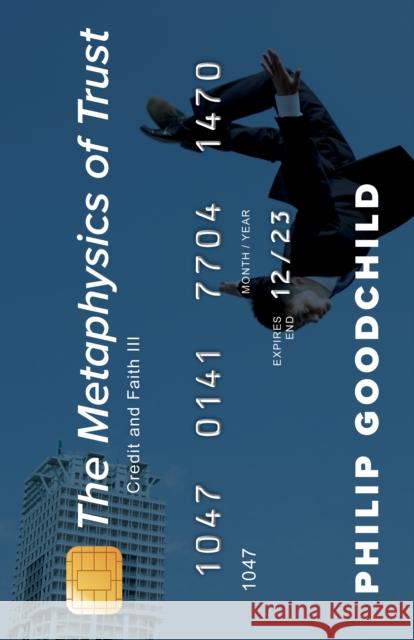 The Metaphysics of Trust: Credit and Faith III Goodchild, Philip 9781786614292 ROWMAN & LITTLEFIELD - książka