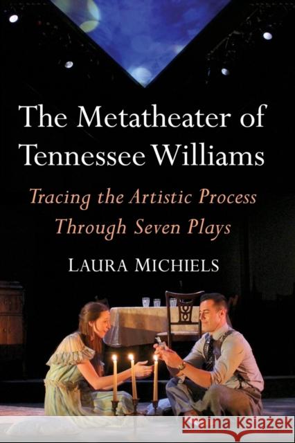 The Metatheater of Tennessee Williams: Tracing the Artistic Process Through Seven Plays Laura Michiels 9781476666464 McFarland & Company - książka