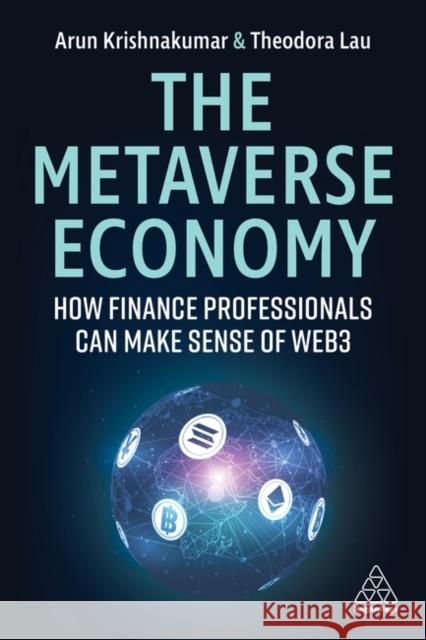 The Metaverse Economy: How Finance Professionals Can Make Sense of Web3 Arunkumar Krishnakumar Theodora Lau 9781398610538 Kogan Page Ltd - książka