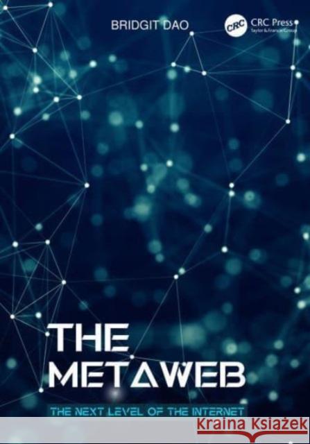 The Metaweb: The Next Level of the Internet Bridgit Dao 9781032125527 CRC Press - książka