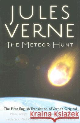 The Meteor Hunt: The First English Translation of Verne's Original Manuscript Jules Verne Frederick Paul Walter Walter James Miller 9780803296343 University of Nebraska Press - książka