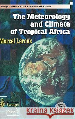 The Meteorology and Climate of Tropical Africa M. LeRoux Marcel LeRoux 9783540426363 Springer - książka