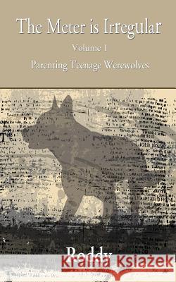 The Meter Is Irregular - Parenting Teenage Werewolves Rodney Charles 9781421886817 1st World Publishing - książka