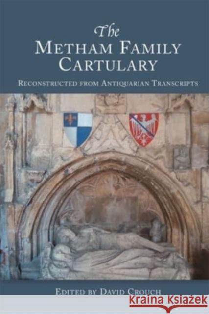 The Metham Family Cartulary: Reconstructed from Antiquarian Transcripts Crouch, David 9781916506633 Yorkshire Archaeological and Historical Socie - książka