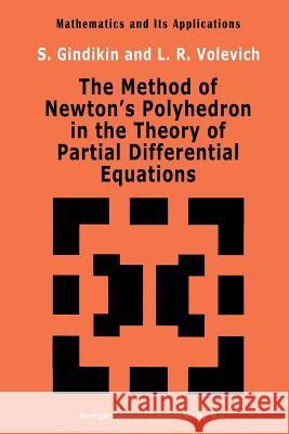 The Method of Newton's Polyhedron in the Theory of Partial Differential Equations Semen Gindikin L. R. Volevich  9789401047944 Springer - książka