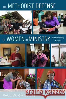 The Methodist Defense of Women in Ministry Paul W. Chilcote 9781498283328 Cascade Books - książka