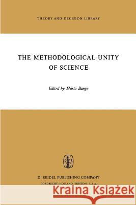 The Methodological Unity of Science Mario Bunge M. Bunge M. Bunge 9789027704047 Springer - książka