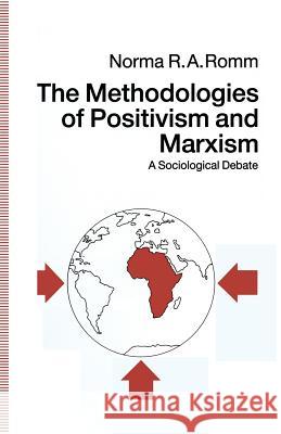 The Methodologies of Positivism and Marxism: A Sociological Debate Romm, Norma R. a. 9781349121335 Palgrave MacMillan - książka