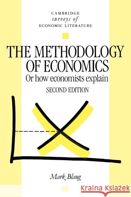 The Methodology of Economics: Or, How Economists Explain Blaug, Mark 9780521436786 Cambridge University Press - książka