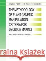 The Methodology of Plant Genetic Manipulation: Criteria for Decision Making Cassells, A. C. 9780792336877 Kluwer Academic Publishers - książka