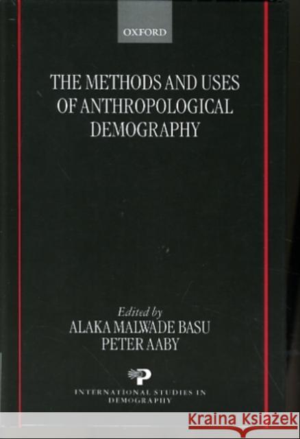 The Methods and Uses of Anthropological Demography (Isd) Basu, Alaka Malwade 9780198293378 Oxford University Press - książka