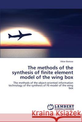 The methods of the synthesis of finite element model of the wing box Borisov Viktor 9783659678875 LAP Lambert Academic Publishing - książka
