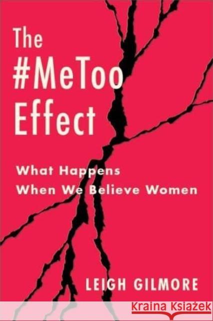The #Metoo Effect: What Happens When We Believe Women Gilmore, Leigh 9780231194204 Columbia University Press - książka
