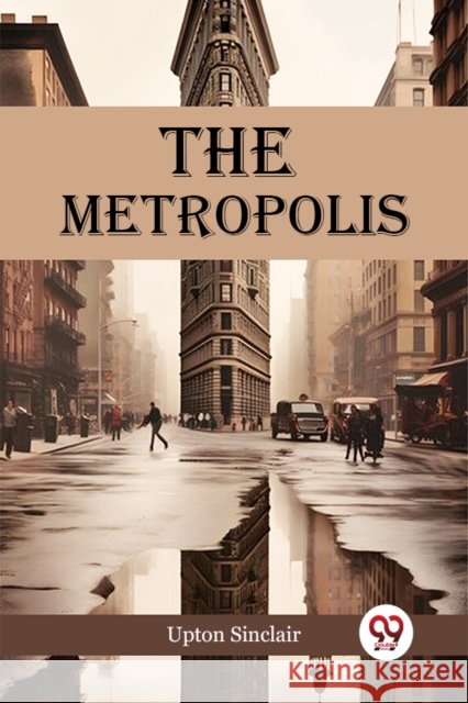 The Metropolis Upton Sinclair 9789365786101 Double 9 Books - książka