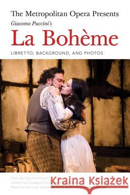 The Metropolitan Opera Presents: Puccini's La Boheme: Libretto, Background and Photos Puccini, Giacomo 9781574674446 Amadeus Press - książka