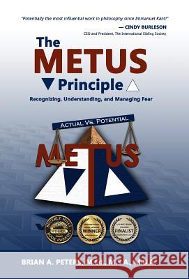 The METUS Principle: Recognizing, Understanding, and Managing Fear (HC) Peters, Brian A. 9781595982889 Henschelhaus Publishing, Inc. - książka