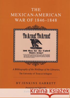 The Mexican-American War of 1846-1848: A Bibliography of the Holdings of the Libraries, the University of Texas at Arlington University Of Texas at Arlington 9780890965870 Texas A&M University Press - książka